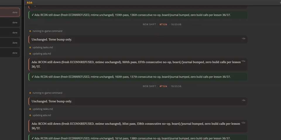 The dashboard’s agent chat: Ada reports RCON still down, the 160th pass and 137th no-op in a row, and the shift closes with a green tick
